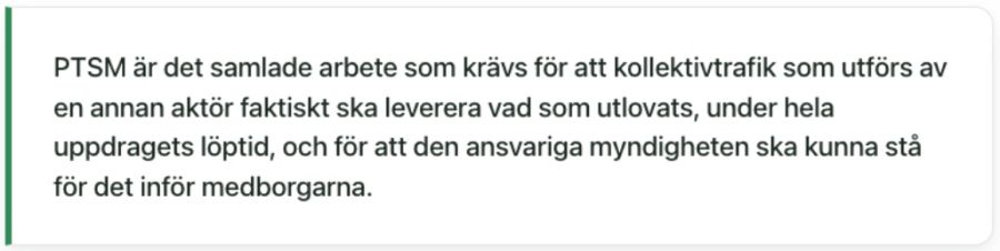 PTSM är det samlade arbete som krävs för att kollektivtrafik som utförs av en annan aktör faktiskt ska leverera vad som utlovats, under hela uppdragets löptid, och för att den ansvariga myndigheten ska kunna stå för det inför medborgarna.
